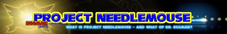 What is Project Needlemouse? An Eggman Chaos made Needlemouse banner.